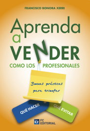 Aprenda a vender como los profesionales, Francisco Bonora Xerri - FUNDACION CONFEMETAL