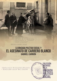 La Brigada político social y el atentado de Carrero Blanco, Gabriel Carrión - SND EDITORES