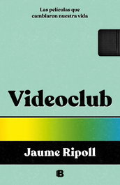 Videoclub, Jaume Ripoll - EDICIONES B