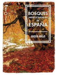 GEOPLANETA, Bosques imprescindibles de España, Joaquín Araújo