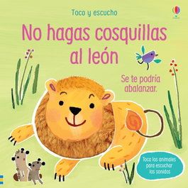 USBORNE No hagas cosquillas al león (Toco y Escucho)