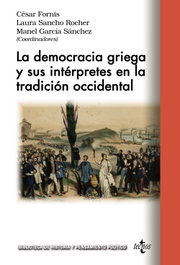 La democracia griega y sus intérpretes en la tradición occidental, César Fornis Vaquero - TECNOS