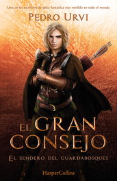 El Gran Consejo (El Sendero del Guardabosques, Libro 10), Pedro Urvi - HARPER COLLINS IBERICA