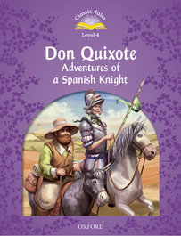 OXFORD UNIVERSITY PRESS Classic Tales Level 4. Don Quixote Pack