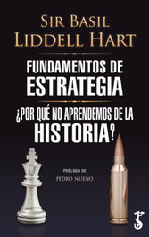 ARZALIA EDICIONES, Fundamentos de estrategia: ¿Por qué no aprendemos historia?, Sir Basil Liddell Hart