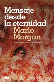 Mensaje desde la eternidad, Marlo Morgan - EDICIONES B