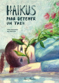 Haikus para detener un tren, Fran Pintadera - LIBRE ALBEDRIO