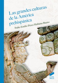 Las grandes culturas de la América Prehispánica, Pablo E. Pérez-Mallaína Bueno - SINTESIS EDITORIAL