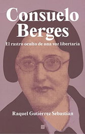 Consuelo Berges: El rastro oculto de una voz libertaria, GUTIERREZ SEBASTIAN, RAQUEL - COMARES