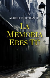 La memoria eres tú, Albert Bertran Bas - ROCA EDITORIAL