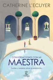 Conversaciones con mi maestra, Catherine L'Ecuyer - ESPASA CALPE