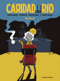 Caridad del Río: Verdades, medias verdades y mentiras, Pep Brocal - GARBUIX BOOK