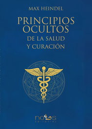 Principios Ocultos de la Salud y Curación, Max Heindel - NOUS