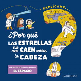 LAROUSSE ¿Por qué las estrellas no nos caen sobre la cabeza?
