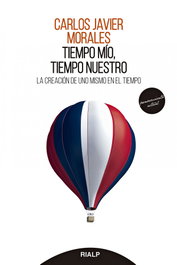Tiempo mío, tiempo nuestro, Carlos Javier Morales Alonso - Rialp