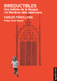 DRASSANA, Irreductibles. Una història de la llengua i la literatura dels valencians - Carles Fenollosa