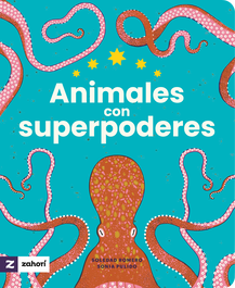 Animales con superpoderes, Soledad Romero - ZAHORI DE IDEAS