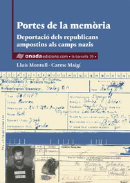 Portes de la memòria. Deportació dels republicans ampostins als camps nazis, Lluís Montull Martínez - ONADA EDICIONS