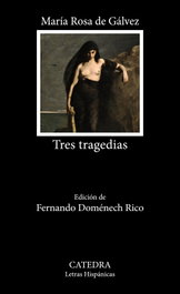 Tres tragedias, María Rosa de Gálvez - CATEDRA