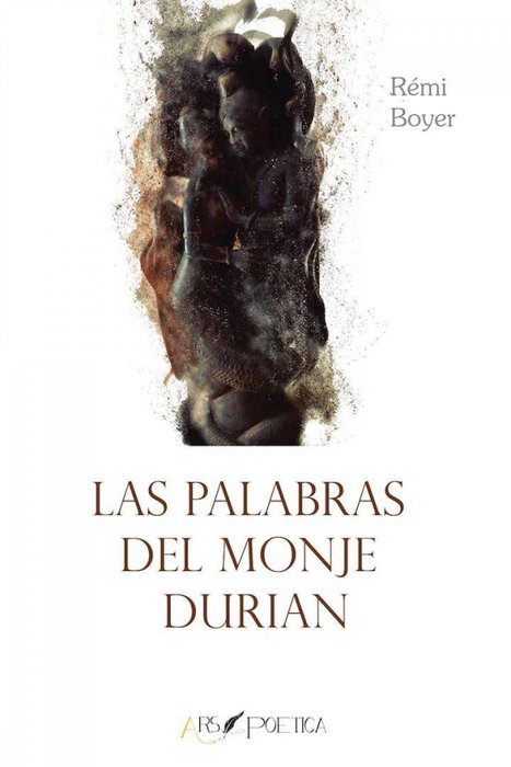 ARS POETICA, Las palabras del Monje Durian - Rémi Boyer