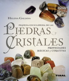 TIKAL EDICIONES, Piedras y cristales propiedades mágicas y curativas (Pequeña enciclopedia), Helena Galiana - TIKAL EDICIONES