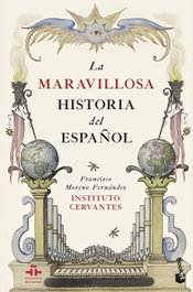 La maravillosa historia del español, Francisco Moreno Fernández - BOOKET