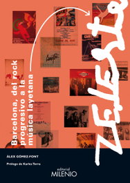 Barcelona, del rock progresivo a la música layetana y Zeleste, Àlex Gómez-Font - MILENIO EDITORIAL