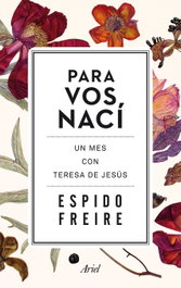 Para vós nací, Espido Freire - ARIEL