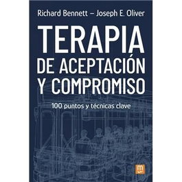 Terapia de aceptación y compromiso, Richard Bennett; Joseph E. Oliver - MENSAJERO