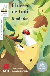 El deseo de Troti, Begoña Oro Pradera - SM