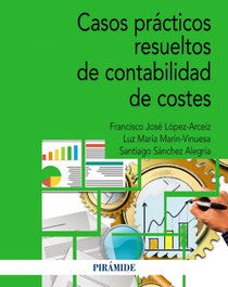 Casos prácticos resueltos de contabilidad de costes, Santiago Sánchez Alegría - PIRAMIDE