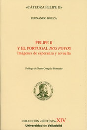 Felipe II y el Portugal dos povos. Imágenes de esperanza y revuelta, Fernando Bouza - UNIV.VALLADOLID