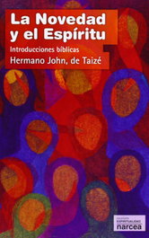 Narcea, LA NOVEDAD Y EL ESPIRITU, Hermano John, de Taizé - Narcea
