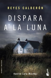 DISPARA A LA LUNA, Reyes Calderón - BOOKET