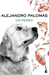 Un perro, Alejandro Palomas - Booket
