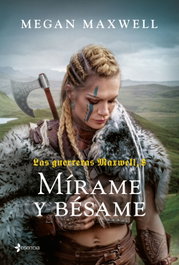 Las guerreras Maxwell, 8. Mírame y bésame, Megan Maxwell - ESENCIA