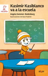 Kasimir Kasiblanco va a la escuela, ANGELA SOMMER-BODENBURG - ALGAR EDITORIAL
