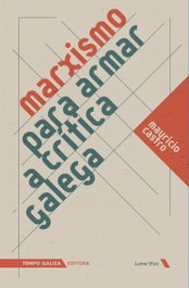 Marxismo para armar a critica galega, Maurício Castro Lopes - TEMPO GALIZA
