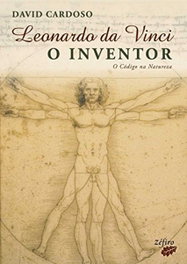 LEONARDO DA VINCI - O INVENTOR, David Cardoso - ZEFIRO EDIÇOES
