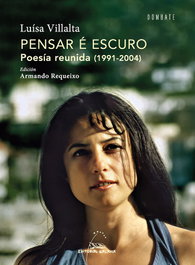 GALAXIA, Pensar e escuro. Poesía reunida (1991-2004), Luisa Villalta - LIMUSA