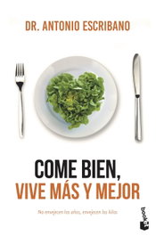 COME BIEN, VIVE MÁS Y MEJOR, Antonio Escribano - BOOKET