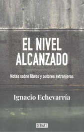 EL NIVEL ALCANZADO, Ignacio Echevarría - DEBATE