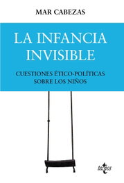 La infancia invisible: cuestiones ético-políticas sobre los niños, Mª del Mar Cabezas Hernández - TECNOS