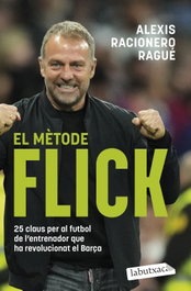 El mètode Flick, Alexis Racionero Ragué - LABUTXACA