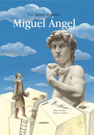 Ese genio llamado Miguel Ángel, Chiara Lossani - LABERINTO