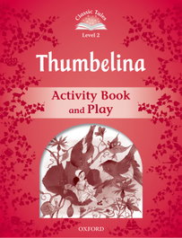 OXFORD UNIVERSITY PRESS Classic Tales Level 2. Thumbelina: Activity Book 2nd Edition