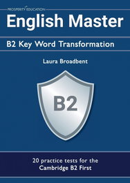 PROSPERITY EDUCATION English Master. B2 Key Word Transformation, Laura Broadbent