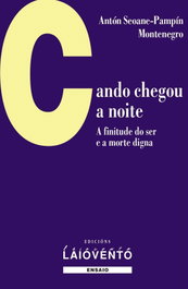 LAIOVENTO (IBD) Cando chegou a noite. A finitude do ser e a morte digna, Antón Seoane - LAIOVENTO (IBD)
