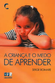 A Criança e o Medo de Aprender, Serge Boimare - CLIMEPSI EDITORES