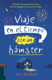 Viaje en el tiempo con un hamster, Ross Welford - EDELVIVES
